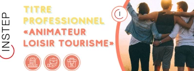 INSTEP ouvre une nouvelle formation titre professionnel Animateur Loisirs Tourisme