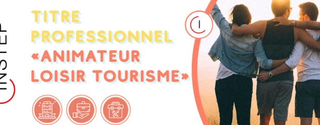 INSTEP ouvre une nouvelle formation titre professionnel Animateur Loisirs Tourisme